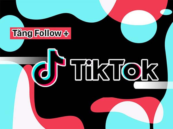 tăng follow trên TikTok